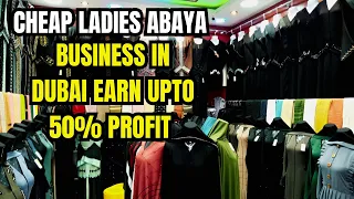 How to Start Ladies Abaya Business In Dubai UAE | Dubai Wholesale Burqa Market