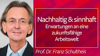 Nachhaltig und sinnhaft: Erwartungen an eine zukunftsfähige Arbeitswelt - Prof. Schultheis, 21.10.21