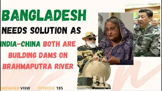 TROUBLE FOR BANGLADESH AS INDIA & CHINA BOTH ARE MAKING NEW DAMS ON BRAHMAPUTRA RIVER