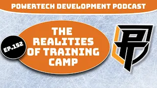 Ep.152 | The Realities of Training Camp - PowerTech Development Podcast