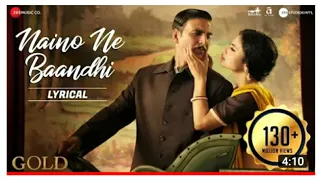 #GoldSong #Akshay Naino Ne Baandhi - Lyrical | Gold | Akshay Kumar | Mouni Roy | Arko | Yasser Desai