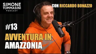 #13 - AVVENTURA IN AMAZZONIA con Riccardo Bonazzo