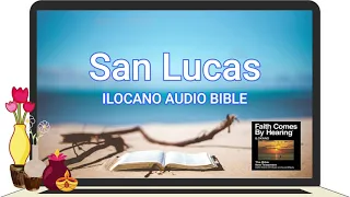 ILOCANO AUDIO BIBLE: SAN LUKAS (LUKE) |  New Testament