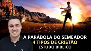 4 TIPOS DE CRISTÃO ( A PARÁBOLA DO SEMEADOR )