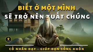 Biết ở MỘT MÌNH sẽ trở nên XUẤT CHÚNG | Tríết lý cuộc sống