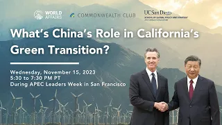 After APEC | What’s China’s Role in California’s Green Transition?