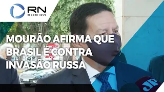 Hamilton Mourão, vice-presidente do Brasil, afirma que o Brasil não concorda com invasão russa