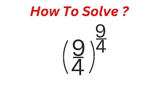 Calculate Without Calculators (9/4)^(9/4) | Power With Rational Exponent...