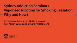 Sydney Addiction Seminars: Vaporised Nicotine for Smoking Cessation – Why and How?