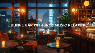 Luxury Jazz Bar 🍷 Smooth Saxophone Jazz Instrumental Music in Cozy Bar Ambience for Stress Relief