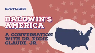 Spotlight: What can we learn from Baldwin's America?