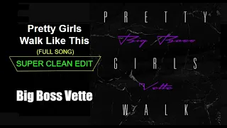 Pretty Girls Walk (Full Song) by Big Boss Vette (SUPER CLEAN EDIT)