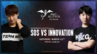 StarCraft 2: SOS vs INNOVATION - Alpha Pro Series #372