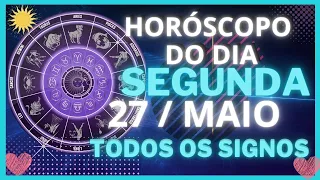 HORÓSCOPO DO DIA - SEGUNDA FEIRA 27 DE MAIO - PREVISÕES PARA TODOS SIGNOS - AMOR, SAÚDE TRABALHO