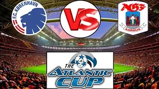 HD⚽ FC Copenhagen (Den) VS AGF Aarhus (Den) ⚽ EUROPE: Atlantic Cup - Play Offs - Final