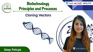 Cloning Vectors | Biotechnology | L3 | Unacademy NEET | Seep Pahuja