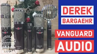 RSR249 - Derek Bargaehr -  Vanguard Audio Labs Microphones