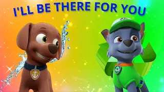 I'll Be There For You // Paw Patrol Rocky and Zuma AMV
