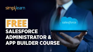 🔥FREE Salesforce Administrator & App Builder Course | Salesforce FREE Course 2022 | Simplilearn