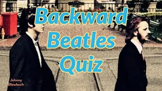 Backward Beatles Quiz