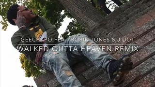 Walked Outta Heaven (Promo Use Only) Geechapo Feat. Robin Jones & Bagboy J Dot