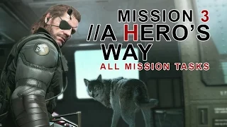 MGSV The Phantom Pain ALL mission tasks/#3 Heroes Way-Executed achievement guide