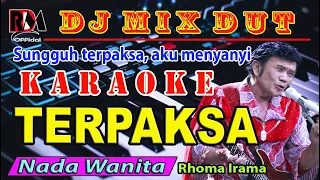 Karaoke Nada Wanita || Terpaksa - Rhoma Irama Versi Dj Remix Dut Orgen Tunggal