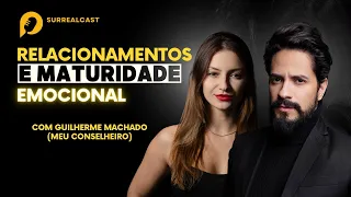 SurrealCast 16 | Relacionamentos e maturidade emocional com Guilherme Machado (Meu Conselheiro)