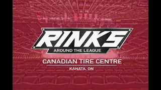 RINKS AROUND THE LEAGUE | Canadian Tire Centre