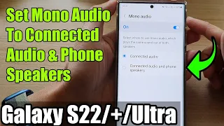 Galaxy S22/S22+/Ultra: How to Set Mono Audio To Connected Audio & Phone Speakers