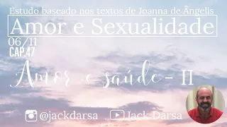 Amor e Sexualidade cap 47: "AMOR E SAÚDE   Parte 2"