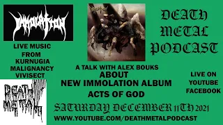 DEATH METAL PODCAST - IMMOLATION new FULL 2021 Interview ACTS OF GOD + KURNUGIA MALIGNANCY VIVISECT