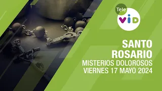 Santo Rosario de hoy Viernes 17 Mayo de 2024 📿 Misterios Dolorosos #TeleVID #SantoRosario