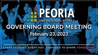 Peoria Unified Governing Board Meeting (February 23, 2023)