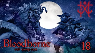 Mensis - Bloodborne [Veteran co-op run] #18 w/ Sabaku no Maiku