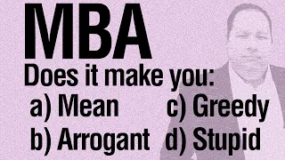 Should I Get an MBA? (with former CEO) | Perception of MBAs | MBA Value - Is it all BALONEY?