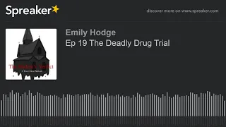 Ep 19 The Deadly Drug Trial