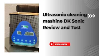 Ultrasonic Cleaning Mashine DK Sonic Review and Test