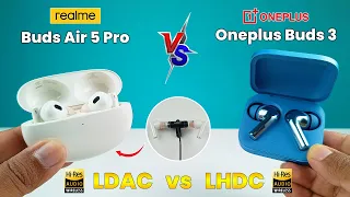 Oneplus Buds 3 VS Realme Buds Air 5 pro Comparison ⚡ LDAC VS LHDC ⚡ The Best Earbuds Under 5000 ⚡