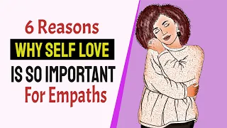 6 Reasons Why Self Love Is So Important for Empaths