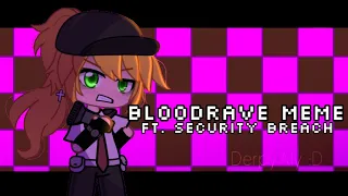 [] Bloodrave Meme [] FNaF [] Security Breach [] ¡Bright Colors! []