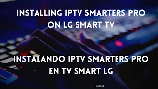 Installing IPTV Smarters Pro on LG Smart TV - Instalando IPTV Smarters Pro en TV Smart LG