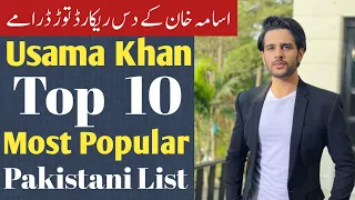 Usama Khan Top 10 Pakistani Dramas List