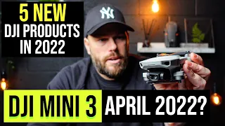 DJI MINI 3 - 5 NEW DJI PRODUCTS IN 2022?