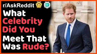 What Celebrities Is Actually Rude In Real Life? (r/AskReddit Top Posts | Reddit Stories)