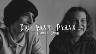 Duji Vaar Pyaar [ Slowed + Reverbed ]  - Sunanda Sharma | Endorphin |