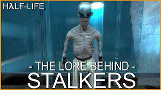 Half-Life: The Lore Behind Stalkers