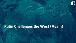Putin Challenges the West (Again)