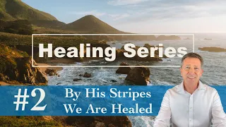 By His Stripes We Are Healed - Lesson 2 - Healing Series by Scott Redmond
