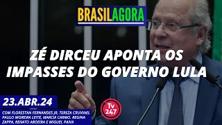 Brasil Agora - Zé Dirceu aponta os impasses do governo Lula (23.04.24)